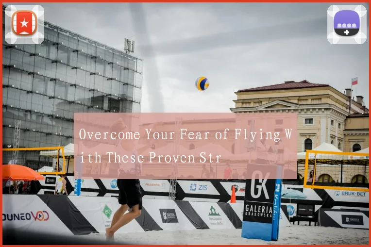Overcome Your Fear of Flying With These Proven Str